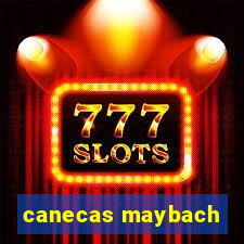 canecas maybach